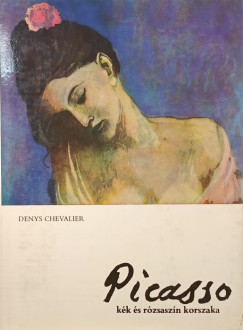 Denys Chevalier - Picasso kk s rzsaszn korszaka