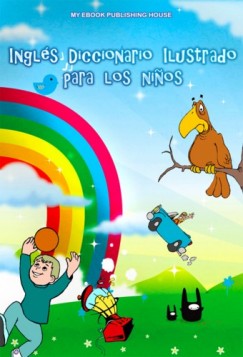 My Ebook Publishing House - Ingl�s Diccionario Ilustrado para los ninos