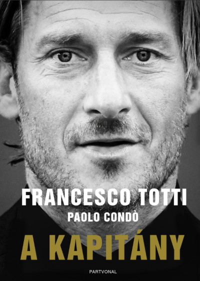 Paolo Condó - Francesco Totti - A kapitány
