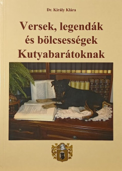 Dr. Kir�ly Kl�ra - Versek, legend�k �s b�lcsess�gek Kutyabar�toknak