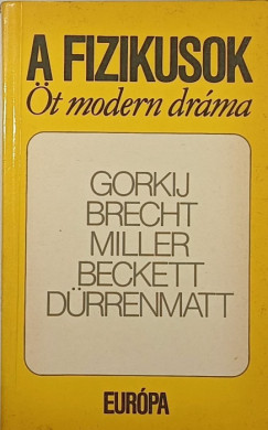 Bertolt Brecht - Maxim Gorkij - Arthur Miller - Fizikusok