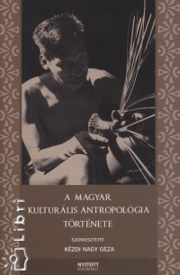 Kzdi Nagy Gza - A magyar kulturlis antropolgia trtnete