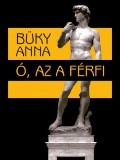 B�ky Anna - �, az a f�rfi