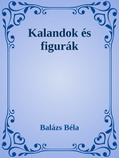 Balzs Bla - Kalandok s figurk