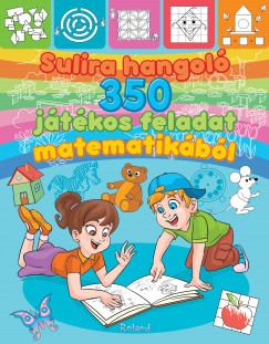 Lengyel Orsolya   (Szerk.) - Sulira hangol - 350 jtkos feladat matematikbl