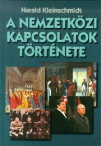 Harald Kleinschmidt - A nemzetkzi kapcsolatok trtnete