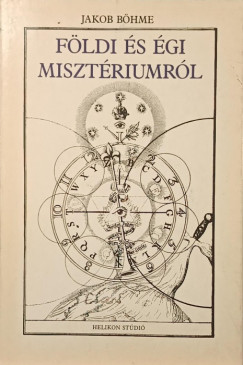 Jakob B�hme - F�ldi �s �gi miszt�riumr�l