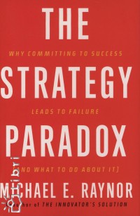 Michael E. Raynor - The Strategy Paradox