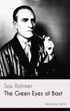 Sax Rohmer - The Green Eyes of Bast
