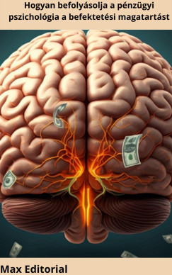 Max Editorial - Hogyan befoly�solja a p�nz�gyi pszichol�gia a befektet�si magatart�st
