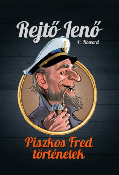 Rejt� Jen� - Piszkos Fred-t�rt�netek - Rejt� Jen� gy�jtem�nyes d�szkiad�s 1.