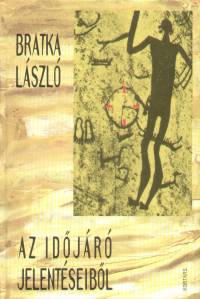 Bratka L�szl� - Az id�j�r� jelent�seib�l