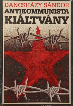 Dancshzy Sndor - Antikommunista kiltvny