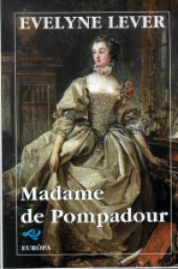 Evelyne Lever - Madame de Pompadour