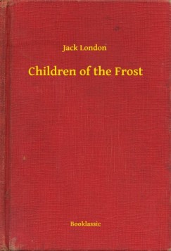 Jack London - Children of the Frost