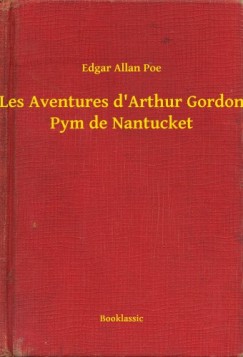 Edgar Allan Poe - Les Aventures d'Arthur Gordon Pym de Nantucket