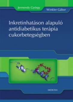 Dr. Jermendy Gyrgy - Dr. Winkler Gbor - Inkretinhatson alapul antidiabetikus terpia cukorbetegsgben