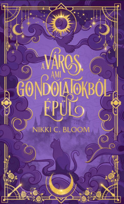 Nikki C. Bloom - A v�ros, ami gondolatokb�l �p�l