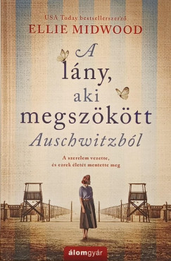 Ellie Midwood - A lány aki megszökött Auschwitzból