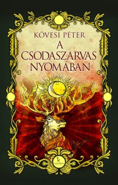 Kvesi Pter - A csodaszarvas nyomban