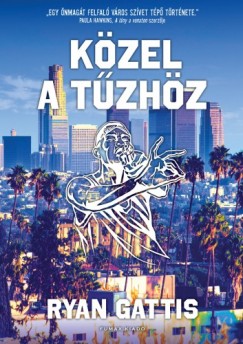 Ryan Gattis - Közel a tűzhöz