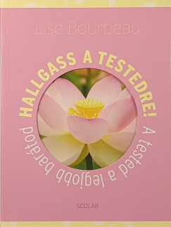 Lise Bourbeau - Hallgass a testedre