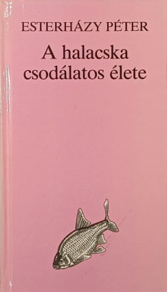 Esterhzy Pter - A halacska csodlatos lete