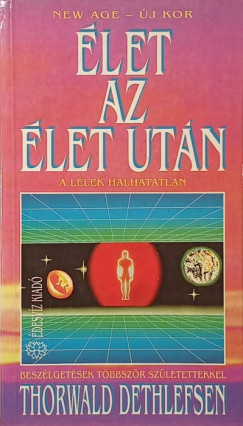 Thorwald Dethlefsen - Élet az élet után