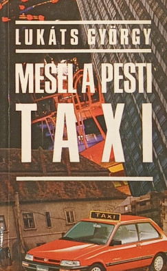 Lukts Gyrgy - Mesl a pesti taxi