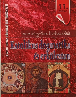 Mácsik Mária - Nemes Rita - Nemes György - Katolikus dogmatika és erkölcstan