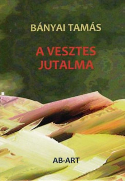 Bányai Tamás - A vesztes jutalma