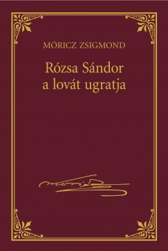 Mricz Zsigmond - Rzsa Sndor a lovt ugratja - Mricz Zsigmond sorozat 24.ktet