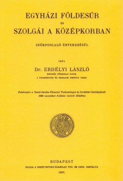 Erdlyi Lszl - Egyhzi fldesr s szolgi a kzpkorban