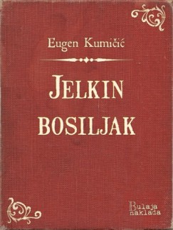 Eugen Kumi�i� - Jelkin bosiljak