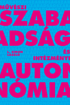 L. Simon Lszl - Mvszi szabadsg s intzmnyi autonmia