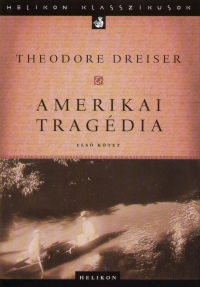 Theodore Dreiser - Amerikai tragdia