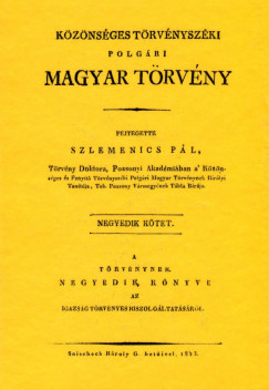Szlemenics Pl - Kznsges trvnyszki polgri magyar trvny - A igazsg trvnyes kiszolgltatsrl - IV. ktet