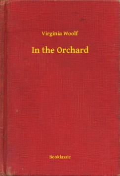 Virginia Woolf - In the Orchard
