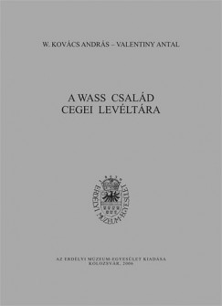 Valentiny Antal - W. Kovcs Andrs - A Wass csald cegei levltra