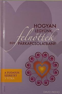 David Richo - Hogyan legynk felnttek egy prkapcsolatban?
