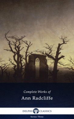 Ann Radcliffe - Delphi Complete Works of Ann Radcliffe (Illustrated)