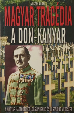 Vécsey Aurél - Magyar tragédia - A Don-kanyar