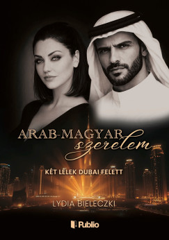 Arab-magyar szerelem - Két lélek Dubai felett