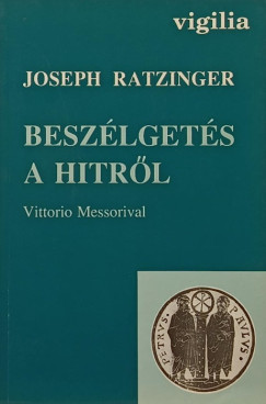 Joseph  Ratzinger (Xvi. Benedek Ppa) - Beszlgets a hitrl