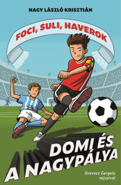 Nagy L�szl� Kriszti�n - Domi �s a nagyp�lya - Foci, suli, haverok 5.