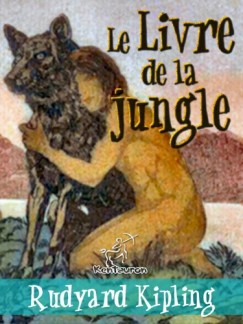Rudyard Kipling - Le Livre de la jungle (Nouvelle édition illustrée avec 89 dessins originaux de Maurice de Becque et d'autres)