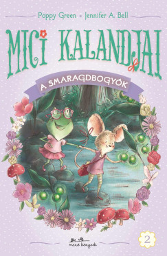 Poppy Green - Mici kalandjai - A smaragdbogyók