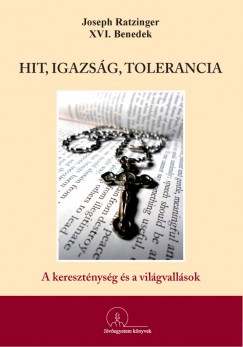 Joseph  Ratzinger  (Xvi. Benedek Ppa) - Hit, igazsg, tolerancia