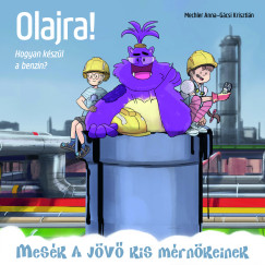 Mechler Anna - Olajra! - Hogyan k�sz�l a benzin?