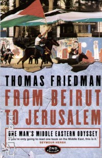 Thomas L. Friedman - From Beirut to Jerusalem - One Man's Middleeastern Odyssey